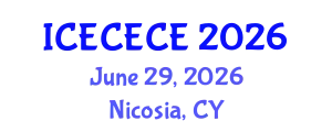 International Conference on Electrical, Computer, Electronics and Communication Engineering (ICECECE) June 29, 2026 - Nicosia, Cyprus