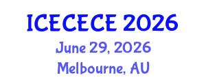 International Conference on Electrical, Computer, Electronics and Communication Engineering (ICECECE) June 29, 2026 - Melbourne, Australia