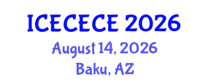 International Conference on Electrical, Computer, Electronics and Communication Engineering (ICECECE) August 14, 2026 - Baku, Azerbaijan