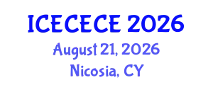 International Conference on Electrical, Computer, Electronics and Communication Engineering (ICECECE) August 21, 2026 - Nicosia, Cyprus
