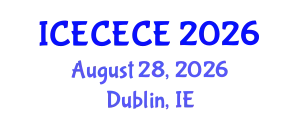 International Conference on Electrical, Computer, Electronics and Communication Engineering (ICECECE) August 28, 2026 - Dublin, Ireland