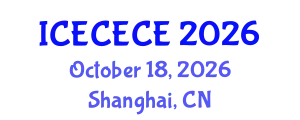 International Conference on Electrical, Computer, Electronics and Communication Engineering (ICECECE) October 18, 2026 - Shanghai, China