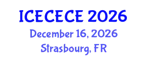 International Conference on Electrical, Computer, Electronics and Communication Engineering (ICECECE) December 16, 2026 - Strasbourg, France