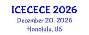 International Conference on Electrical, Computer, Electronics and Communication Engineering (ICECECE) December 20, 2026 - Honolulu, United States