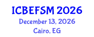 International Conference on Business, Economics, Financial Sciences and Management (ICBEFSM) December 13, 2026 - Cairo, Egypt