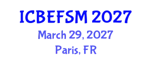 International Conference on Business, Economics, Financial Sciences and Management (ICBEFSM) March 29, 2027 - Paris, France