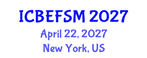 International Conference on Business, Economics, Financial Sciences and Management (ICBEFSM) April 22, 2027 - New York, United States