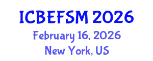 International Conference on Business, Economics, Financial Sciences and Management (ICBEFSM) February 16, 2026 - New York, United States