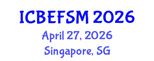 International Conference on Business, Economics, Financial Sciences and Management (ICBEFSM) April 27, 2026 - Singapore, Singapore
