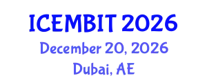 International Conference on Economics, and Management of Business, Innovation and Technology (ICEMBIT) December 20, 2026 - Dubai, United Arab Emirates