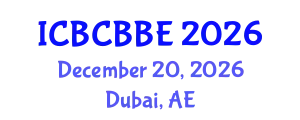 International Conference on Bioinformatics, Computational Biology and Biomedical Engineering (ICBCBBE) December 20, 2026 - Dubai, United Arab Emirates