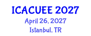 International Conference on Architecture, Civil, Urban and Environmental Engineering (ICACUEE) April 26, 2027 - Istanbul, Turkey
