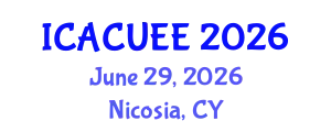 International Conference on Architecture, Civil, Urban and Environmental Engineering (ICACUEE) June 29, 2026 - Nicosia, Cyprus