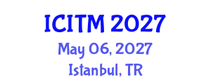 International Conference on Innovation and Technology Management (ICITM) May 06, 2027 - Istanbul, Turkey