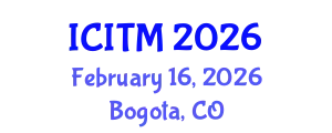 International Conference on Innovation and Technology Management (ICITM) February 16, 2026 - Bogota, Colombia
