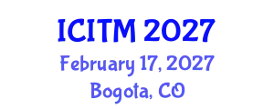 International Conference on Innovation and Technology Management (ICITM) February 17, 2027 - Bogota, Colombia