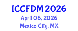 International Conference on Computational Fluid Dynamics and Mechanics (ICCFDM) April 06, 2026 - Mexico City, Mexico