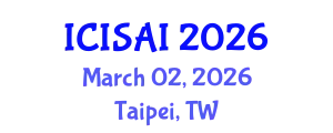 International Conference on Information Security and Artificial Intelligence (ICISAI) March 02, 2026 - Taipei, Taiwan