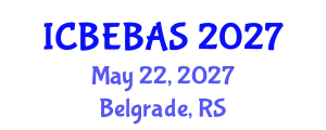 International Conference on Business, Economics, Behavioral and Administrative Sciences (ICBEBAS) May 22, 2027 - Belgrade, Serbia