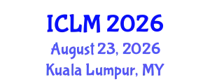 International Conference on Leadership and Management (ICLM) August 23, 2026 - Kuala Lumpur, Malaysia