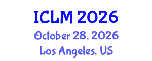 International Conference on Leadership and Management (ICLM) October 28, 2026 - Los Angeles, United States