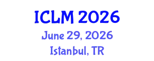 International Conference on Leadership and Management (ICLM) June 29, 2026 - Istanbul, Turkey