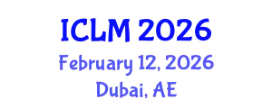 International Conference on Leadership and Management (ICLM) February 12, 2026 - Dubai, United Arab Emirates