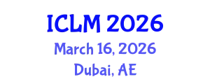 International Conference on Leadership and Management (ICLM) March 16, 2026 - Dubai, United Arab Emirates