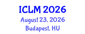 International Conference on Leadership and Management (ICLM) August 23, 2026 - Budapest, Hungary