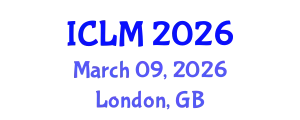 International Conference on Leadership and Management (ICLM) March 09, 2026 - London, United Kingdom
