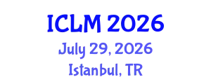 International Conference on Leadership and Management (ICLM) July 29, 2026 - Istanbul, Turkey