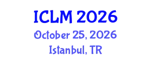 International Conference on Leadership and Management (ICLM) October 25, 2026 - Istanbul, Turkey