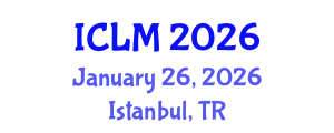 International Conference on Leadership and Management (ICLM) January 26, 2026 - Istanbul, Turkey