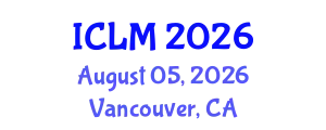 International Conference on Leadership and Management (ICLM) August 05, 2026 - Vancouver, Canada