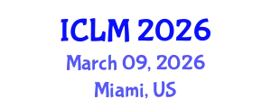 International Conference on Leadership and Management (ICLM) March 09, 2026 - Miami, United States
