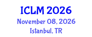 International Conference on Leadership and Management (ICLM) November 08, 2026 - Istanbul, Turkey