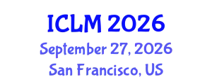 International Conference on Leadership and Management (ICLM) September 27, 2026 - San Francisco, United States