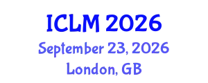 International Conference on Leadership and Management (ICLM) September 23, 2026 - London, United Kingdom
