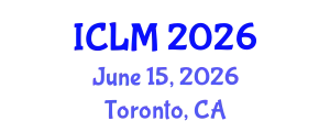 International Conference on Leadership and Management (ICLM) June 15, 2026 - Toronto, Canada