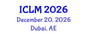 International Conference on Leadership and Management (ICLM) December 20, 2026 - Dubai, United Arab Emirates