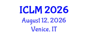 International Conference on Leadership and Management (ICLM) August 12, 2026 - Venice, Italy