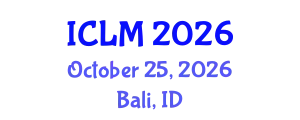 International Conference on Leadership and Management (ICLM) October 25, 2026 - Bali, Indonesia