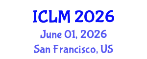 International Conference on Leadership and Management (ICLM) June 01, 2026 - San Francisco, United States
