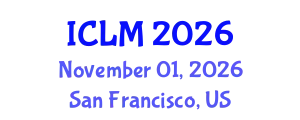 International Conference on Leadership and Management (ICLM) November 01, 2026 - San Francisco, United States