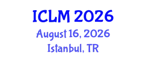 International Conference on Leadership and Management (ICLM) August 16, 2026 - Istanbul, Turkey