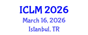 International Conference on Leadership and Management (ICLM) March 16, 2026 - Istanbul, Turkey