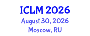 International Conference on Leadership and Management (ICLM) August 30, 2026 - Moscow, Russia