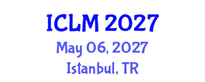International Conference on Leadership and Management (ICLM) May 06, 2027 - Istanbul, Turkey