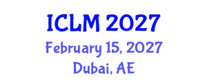 International Conference on Leadership and Management (ICLM) February 15, 2027 - Dubai, United Arab Emirates