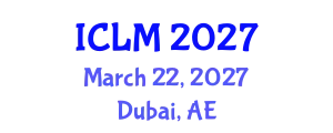 International Conference on Leadership and Management (ICLM) March 22, 2027 - Dubai, United Arab Emirates